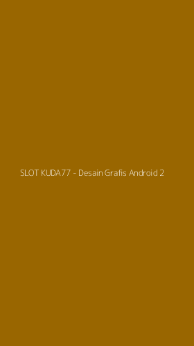 Tampilan Antarmuka Aplikasi SLOT KUDA77 - Desain Grafis Android - 2