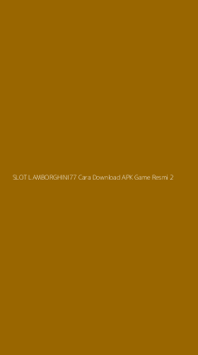 Tampilan Antarmuka Aplikasi Slot Lamborghini77 Cara Download Apk Game Resmi - 2