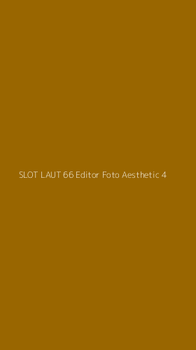 Tampilan Antarmuka Aplikasi Slot Laut 66 Editor Foto Aesthetic - 4