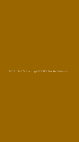 Tampilan Antarmuka Aplikasi Slot Lion 777 Link Login Sbobet Mobile Terbaru - 4
