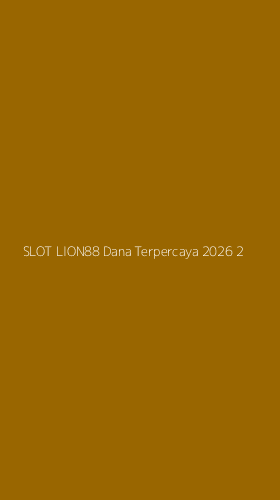 Tampilan Antarmuka Aplikasi Slot Lion88 Dana Terpercaya 2026 - 2