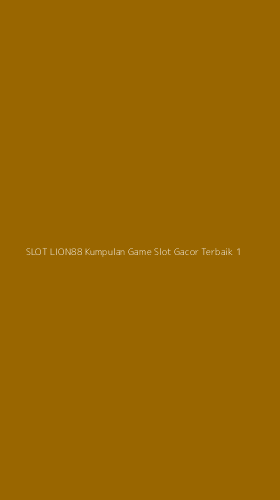 Tampilan Antarmuka Aplikasi Slot Lion88 Kumpulan Game Slot Gacor Terbaik - 1