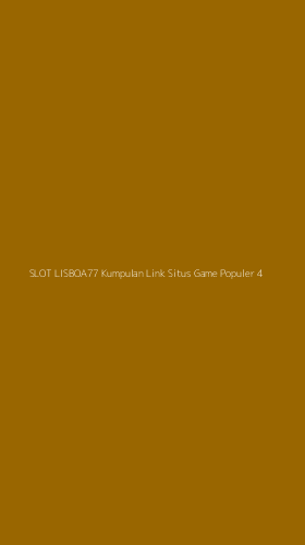 Tampilan Antarmuka Aplikasi Slot Lisboa77 Kumpulan Link Situs Game Populer - 4