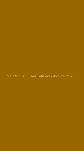 Tampilan Antarmuka Aplikasi Slot Mahjong Ways Aplikasi Cuaca Akurat - 2
