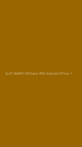 Tampilan Antarmuka Aplikasi Slot Mampu 99 Game Rpg Android Offline - 1