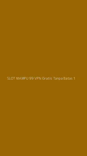 Tampilan Antarmuka Aplikasi Slot Mampu 99 Vpn Gratis Tanpa Batas - 1