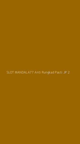 Tampilan Antarmuka Aplikasi Slot Mandala77 Anti Rungkad Pasti Jp - 2