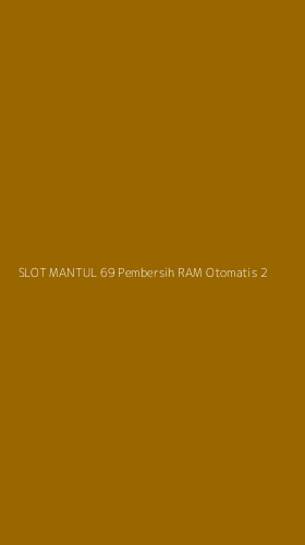 Tampilan Antarmuka Aplikasi Slot Mantul 69 Pembersih Ram Otomatis - 2
