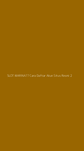 Tampilan Antarmuka Aplikasi Slot Marina77 Cara Daftar Akun Situs Resmi - 2