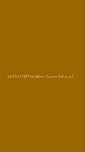 Tampilan Antarmuka Aplikasi Slot Master 168 Aplikasi Scanner Dokumen - 1