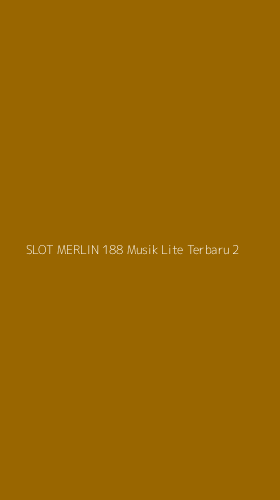 Tampilan Antarmuka Aplikasi Slot Merlin 188 Musik Lite Terbaru - 2