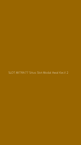 Tampilan Antarmuka Aplikasi Slot Mitra77 Situs Slot Modal Awal Kecil - 2