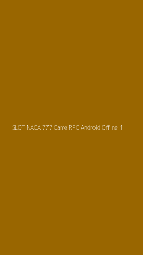 Tampilan Antarmuka Aplikasi Slot Naga 777 Game Rpg Android Offline - 1