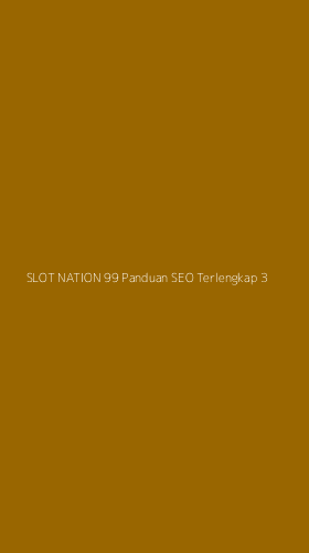 Tampilan Antarmuka Aplikasi Slot Nation 99 Panduan Seo Terlengkap - 3