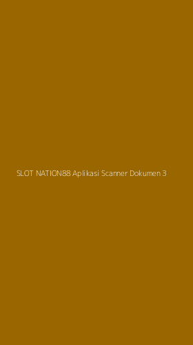 Tampilan Antarmuka Aplikasi Slot Nation88 Aplikasi Scanner Dokumen - 3