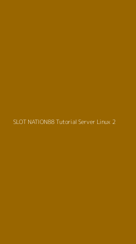 Tampilan Antarmuka Aplikasi Slot Nation88 Tutorial Server Linux - 2