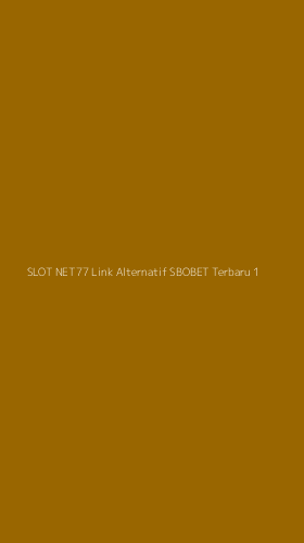 Tampilan Antarmuka Aplikasi Slot Net77 Link Alternatif Sbobet Terbaru - 1