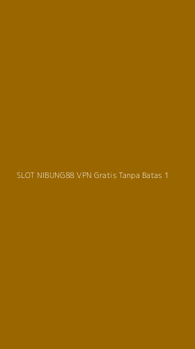 Tampilan Antarmuka Aplikasi Slot Nibung88 Vpn Gratis Tanpa Batas - 1