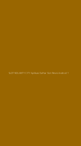 Tampilan Antarmuka Aplikasi Slot Nolimity City Aplikasi Daftar Slot Resmi Android - 1