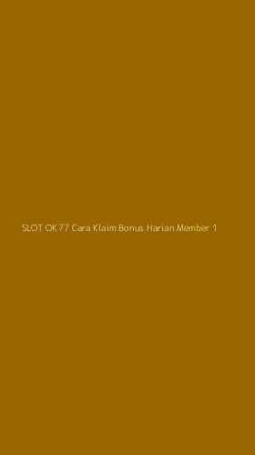 Tampilan Antarmuka Aplikasi Slot Ok77 Cara Klaim Bonus Harian Member - 1