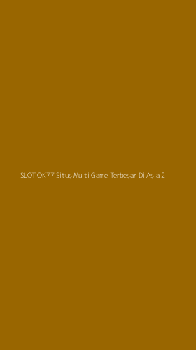Tampilan Antarmuka Aplikasi Slot Ok77 Situs Multi Game Terbesar Di Asia - 2