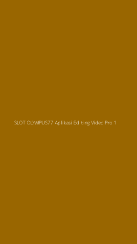 Tampilan Antarmuka Aplikasi Slot Olympus77 Aplikasi Editing Video Pro - 1