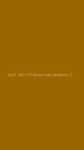 Tampilan Antarmuka Aplikasi Slot Ovo 777 Editor Foto Aesthetic - 2