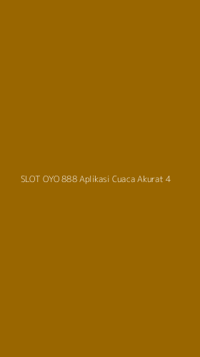 Tampilan Antarmuka Aplikasi Slot Oyo 888 Aplikasi Cuaca Akurat - 4