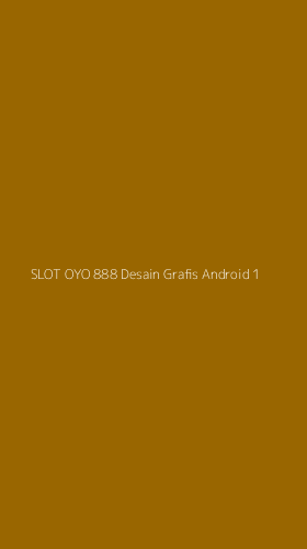 Tampilan Antarmuka Aplikasi Slot Oyo 888 Desain Grafis Android - 1