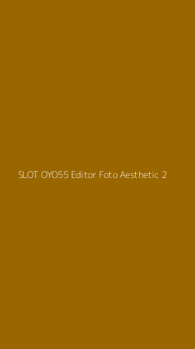 Tampilan Antarmuka Aplikasi Slot Oyo55 Editor Foto Aesthetic - 2