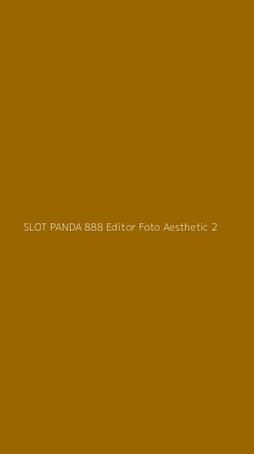 Tampilan Antarmuka Aplikasi Slot Panda 888 Editor Foto Aesthetic - 2