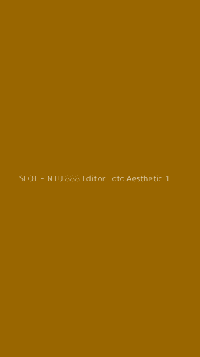 Tampilan Antarmuka Aplikasi Slot Pintu 888 Editor Foto Aesthetic - 1