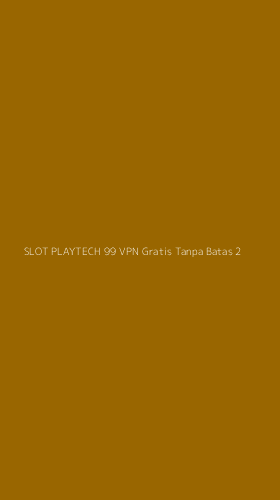 Tampilan Antarmuka Aplikasi Slot Playtech 99 Vpn Gratis Tanpa Batas - 2