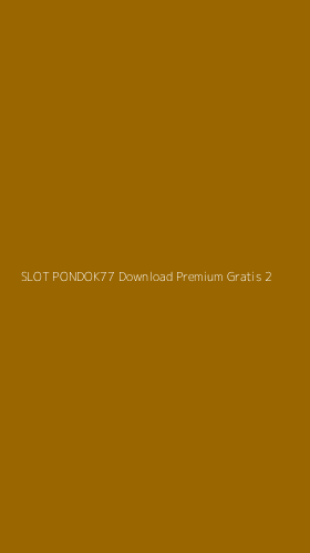 Tampilan Antarmuka Aplikasi Slot Pondok77 Download Premium Gratis - 2