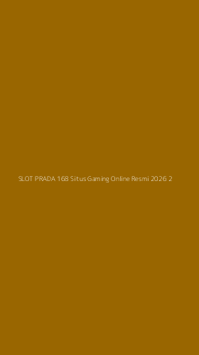 Tampilan Antarmuka Aplikasi Slot Prada 168 Situs Gaming Online Resmi 2026 - 2