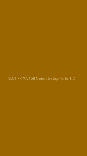 Tampilan Antarmuka Aplikasi Slot Prima 168 Game Strategi Terbaik - 2