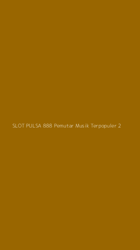 Tampilan Antarmuka Aplikasi Slot Pulsa 888 Pemutar Musik Terpopuler - 2