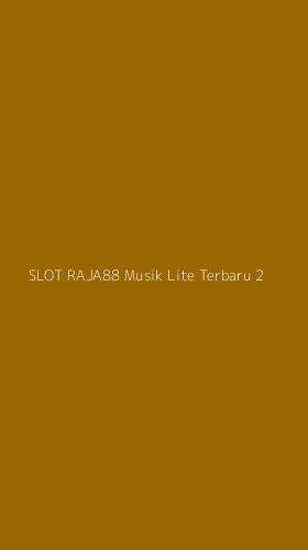 Tampilan Antarmuka Aplikasi Slot Raja88 Musik Lite Terbaru - 2