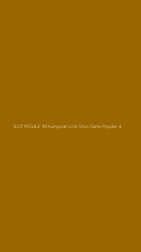 Tampilan Antarmuka Aplikasi Slot Regale 99 Kumpulan Link Situs Game Populer - 4