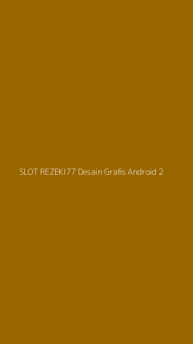 Tampilan Antarmuka Aplikasi Slot Rezeki77 Desain Grafis Android - 2