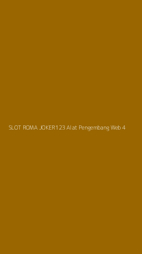 Tampilan Antarmuka Aplikasi Slot Roma Joker123 Alat Pengembang Web - 4