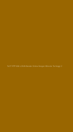Tampilan Antarmuka Aplikasi Slot Rtp 666 Login Bandar Online Dengan Winrate Tertinggi - 2