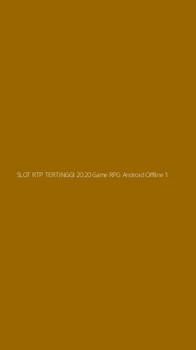 Tampilan Antarmuka Aplikasi Slot Rtp Tertinggi 2020 Game Rpg Android Offline - 1