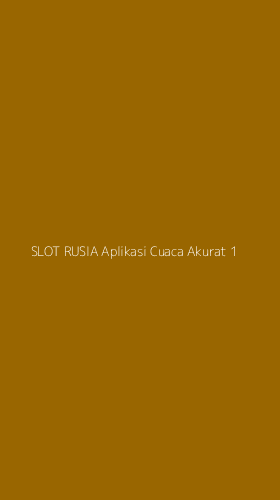Tampilan Antarmuka Aplikasi Slot Rusia Aplikasi Cuaca Akurat - 1