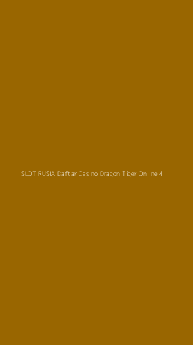 Tampilan Antarmuka Aplikasi Slot Rusia Daftar Casino Dragon Tiger Online - 4
