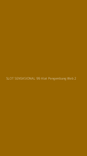Tampilan Antarmuka Aplikasi Slot Sensasional 99 Alat Pengembang Web - 2