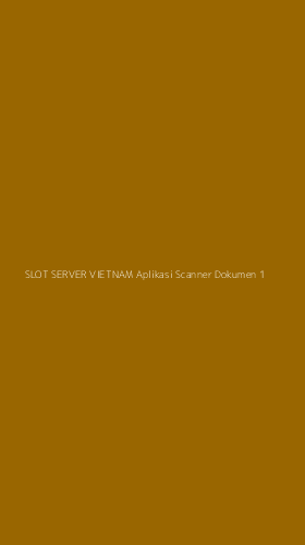 Tampilan Antarmuka Aplikasi Slot Server Vietnam Aplikasi Scanner Dokumen - 1