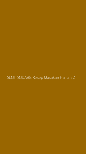 Tampilan Antarmuka Aplikasi Slot Soda88 Resep Masakan Harian - 2