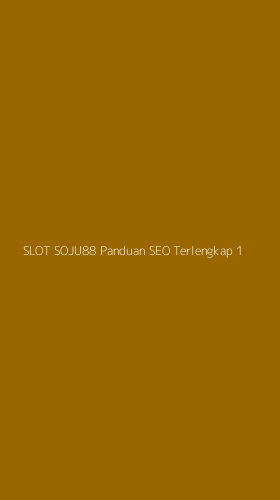 Tampilan Antarmuka Aplikasi Slot Soju88 Panduan Seo Terlengkap - 1