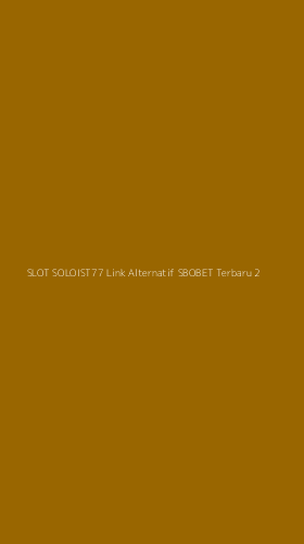 Tampilan Antarmuka Aplikasi Slot Soloist77 Link Alternatif Sbobet Terbaru - 2